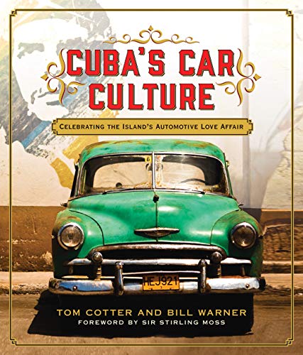 Stock image for Cuba's Car Culture: Celebrating the Island's Automotive Love Affair for sale by BooksRun