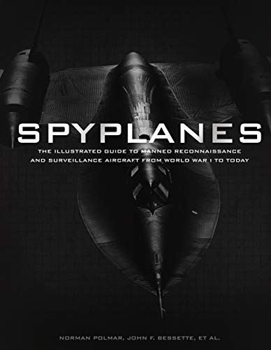 Stock image for Spyplanes: The Illustrated Guide to Manned Reconnaissance and Surveillance Aircraft from World War I to Today for sale by AwesomeBooks