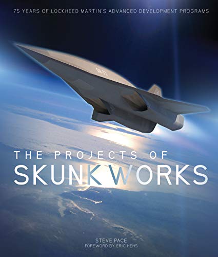 Beispielbild fr The Projects of Skunk Works: 75 Years of Lockheed Martin's Advanced Development Programs zum Verkauf von K Books Ltd ABA ILAB