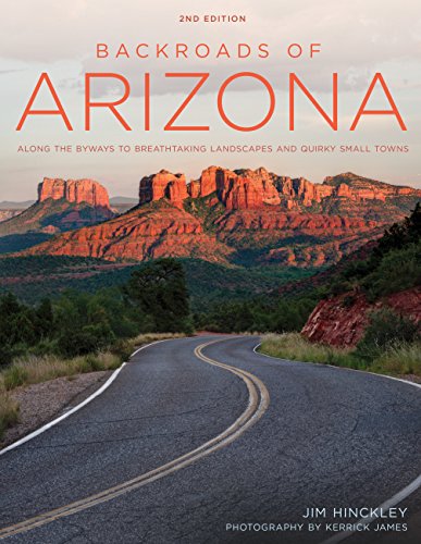 Beispielbild fr Backroads of Arizona - Second Edition: Along the Byways to Breathtaking Landscapes and Quirky Small Towns zum Verkauf von ThriftBooks-Atlanta