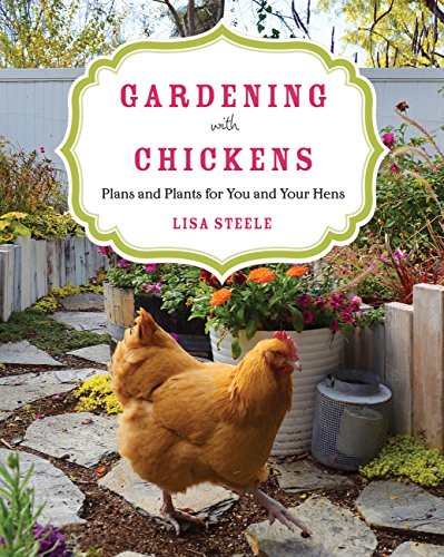 Stock image for Gardening with Chickens: Plans and Plants for You and Your Hens for sale by Ergodebooks
