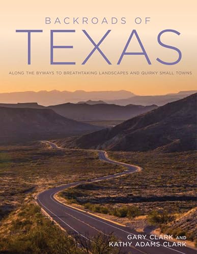 Beispielbild fr Backroads of Texas - Along the Byways to Breathtaking Landscapes and Quirky Small Towns zum Verkauf von WorldofBooks