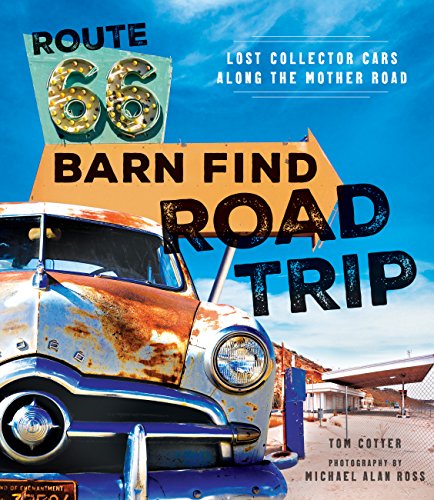 Beispielbild fr Route 66 Barn Find Road Trip: Lost Collector Cars Along the Mother Road zum Verkauf von PlumCircle