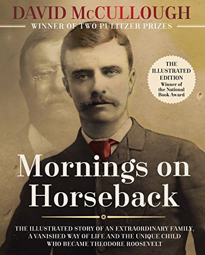 9780760351864: Mornings on Horseback: The Illustrated Story of an Extraordinary Family, a Vanished Way of Life, and the Unique Child Who Became Theodore Roosevelt