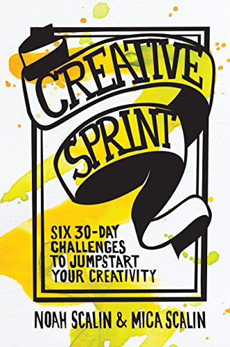 Stock image for Creative Sprint : Six 30-Day Challenges to Jumpstart Your Creativity for sale by Better World Books