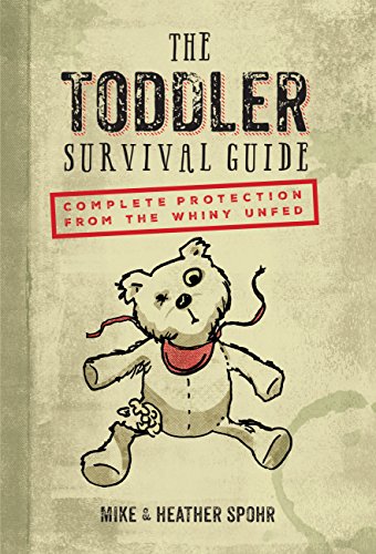 Stock image for The Toddler Survival Guide: Complete Protection from the Whiny Unfed for sale by SecondSale