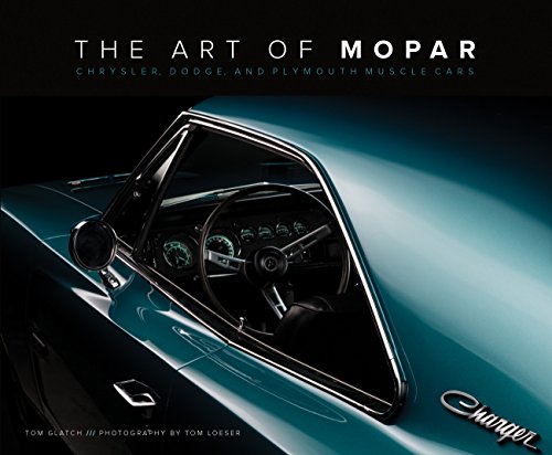 

The Art of Mopar: Chrysler, Dodge, and Plymouth Muscle Cars [first edition]