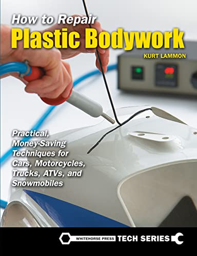 Imagen de archivo de How to Repair Plastic Bodywork: Practical, Money-Saving Techniques for Cars, Motorcycles, Trucks, ATVs, and Snowmobiles a la venta por Books Unplugged