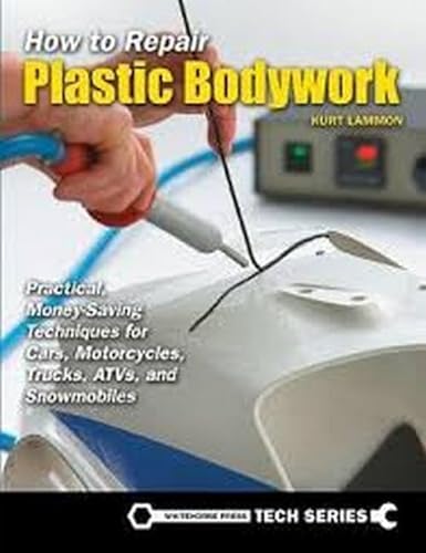 9780760352724: How to Repair Plastic Bodywork: Practical, Money-Saving Techniques for Cars, Motorcycles, Trucks, ATVs, and Snowmobiles
