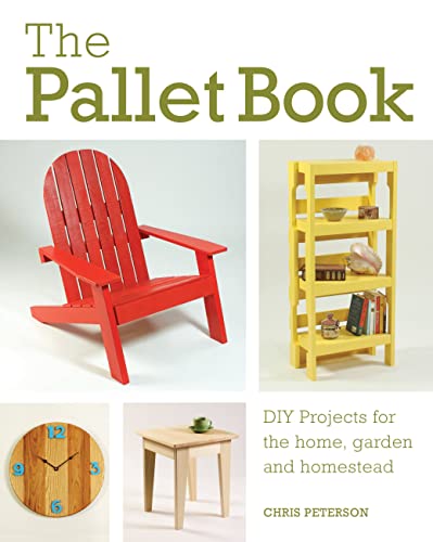 Imagen de archivo de The Pallet Book: DIY Projects for the Home, Garden, and Homestead a la venta por PlumCircle