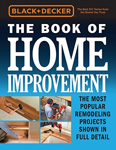 Stock image for Black & Decker The Book of Home Improvement: The Most Popular Remodeling Projects Shown in Full Detail for sale by Bookmonger.Ltd
