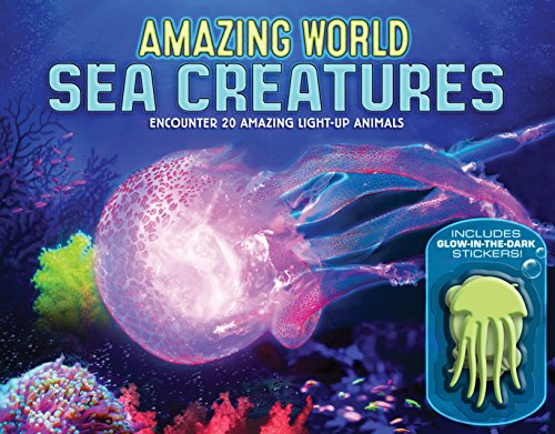 Beispielbild fr Amazing World Sea Creatures: Encounter 20 Amazing Light-Up Animals--Includes 13 Glow-In-The-Dark Stickers! zum Verkauf von WorldofBooks