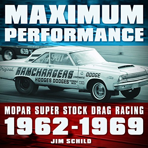 9780760355657: Maximum Performance: Mopar Super Stock Drag Racing 1962 - 1969