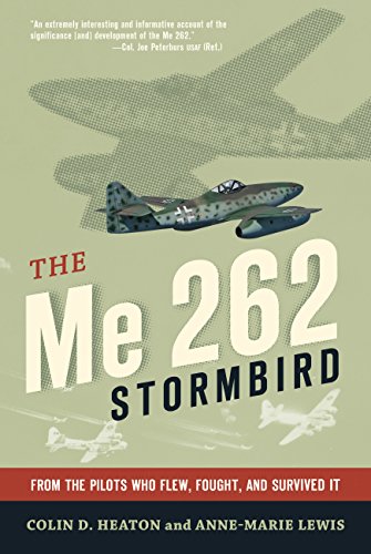 Imagen de archivo de The Me 262 Stormbird: From the Pilots Who Flew, Fought, and Survived It a la venta por John Hopkinson - Bookseller