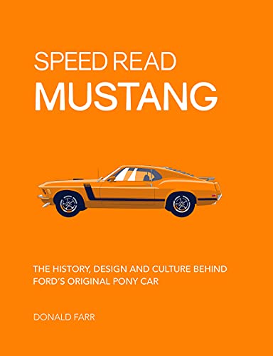 Stock image for Speed Read Mustang: The History, Design and Culture Behind Ford's Original Pony Car: 4 for sale by WorldofBooks
