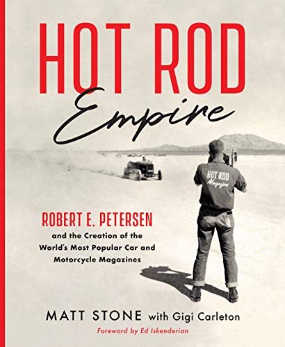 9780760360699: Hot Rod Empire: Robert E. Petersen and the Creation of the World's Most Popular Car and Motorcycle Magazines