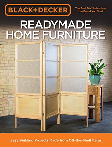 9780760361627: Black & Decker Readymade Home Furniture: Easy Building Projects Made from Off-the-Shelf Items