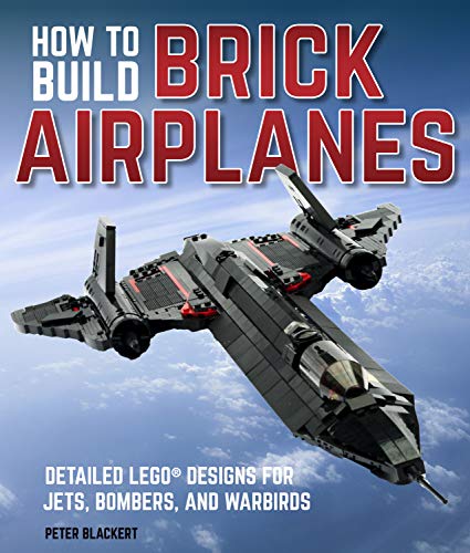 9780760361641: How To Build Brick Airplanes: Detailed LEGO Designs for Jets, Bombers, and Warbirds