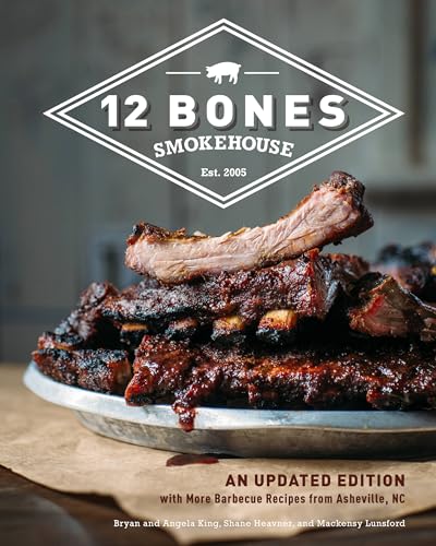 Beispielbild fr 12 Bones Smokehouse: An Updated Edition with More Barbecue Recipes from Asheville, NC zum Verkauf von Weird Books