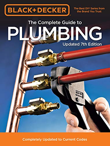 

Black Decker The Complete Guide to Plumbing Updated 7th Edition: Completely Updated to Current Codes (Black Decker Complete Guide)