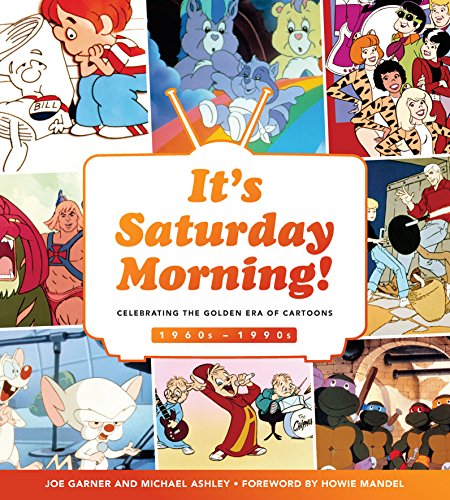 Stock image for It's Saturday Morning A Look Back at Four Decades of Animation, Pop Culture, and Tradition Celebrating the Golden Era of Cartoons 1960s 1990s for sale by PBShop.store US