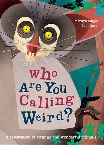 Stock image for Who Are You Calling Weird?: A Celebration of Weird Wonderful Animals for sale by Goodwill Books
