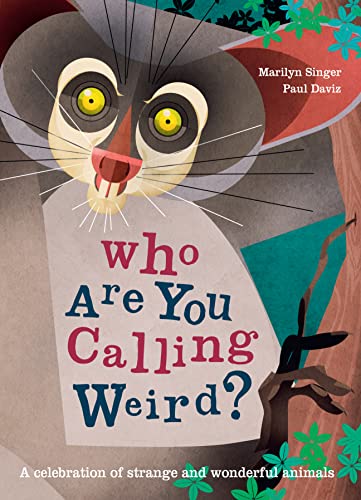 Stock image for Who Are You Calling Weird?: A Celebration of Weird & Wonderful Animals for sale by SecondSale