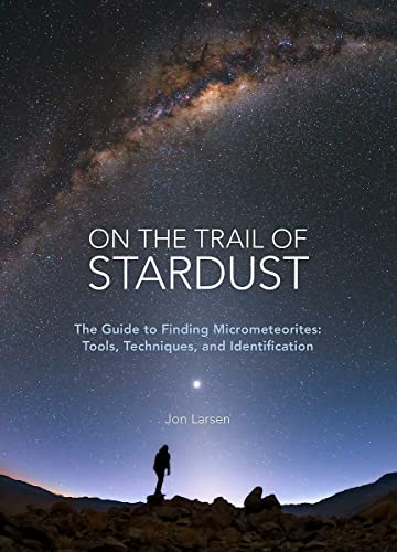 9780760364581: On the Trail of Stardust: The Guide to Finding Micrometeorites: Tools, Techniques, and Identification