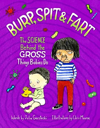 Stock image for Burp, Spit & Fart: The Science Behind the Gross Things Babies Do for sale by Half Price Books Inc.