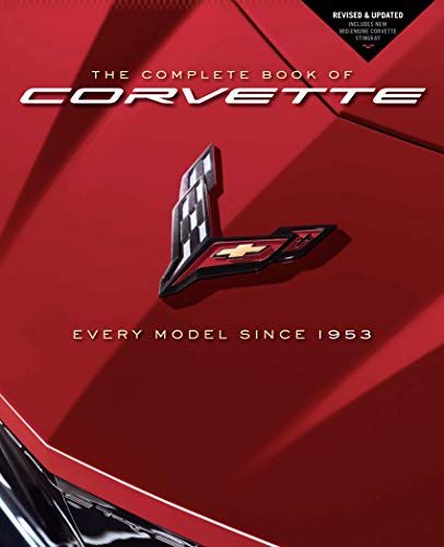 Stock image for The Complete Book of Corvette: Every Model Since 1953 - Revised & Updated Includes New Mid-Engine Corvette Stingray (Complete Book Series) for sale by GF Books, Inc.