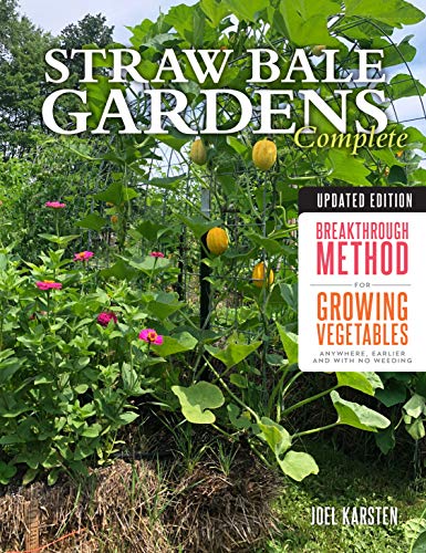 9780760365236: Straw Bale Gardens Complete, Updated Edition: Breakthrough Method for Growing Vegetables Anywhere, Earlier and with No Weeding