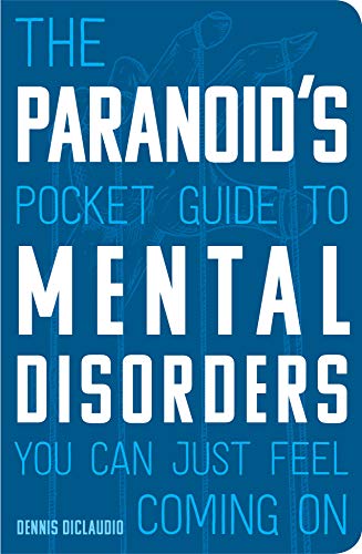 Imagen de archivo de The Paranoid's Pocket Guide to Mental Disorders You Can Just Feel Coming On a la venta por Wonder Book