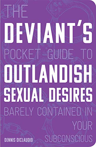 Stock image for The Deviant's Pocket Guide to the Outlandish Sexual Desires Barely Contained in Your Subconscious for sale by SecondSale