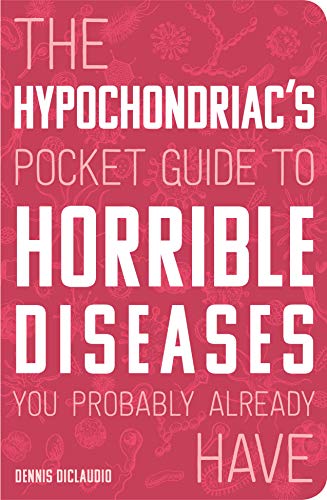 Beispielbild fr The Hypochondriac's Pocket Guide to Horrible Diseases You Probably Already Have zum Verkauf von BooksRun