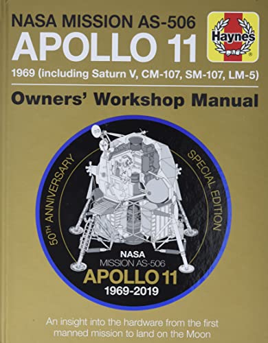 Stock image for NASA Mission AS-506 Apollo 11 1969 (including Saturn V, CM-107, SM-107, LM-5): 50th Anniversary Special Edition - An insight into the hardware from . to land on the moon (Owners' Workshop Manual) for sale by Patrico Books