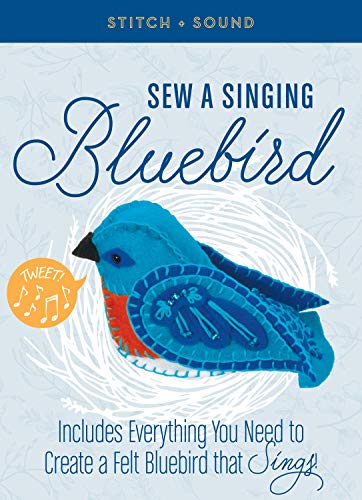 Imagen de archivo de Stitch + Sound: Sew a Singing Bluebird: Includes Everything You Need to Create a Felt Bluebird that Sings! a la venta por PlumCircle