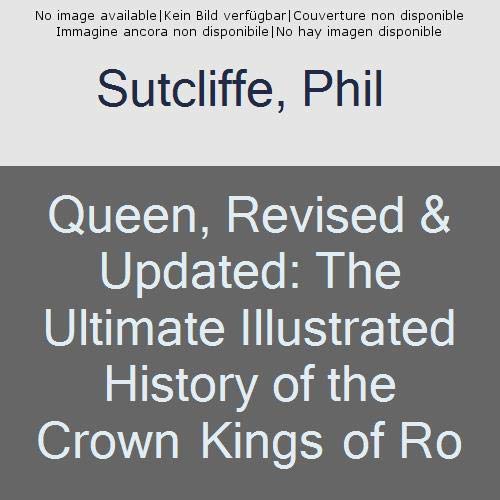 9780760366615: Queen, Revised & Updated: The Ultimate Illustrated History of the Crown Kings of Rock