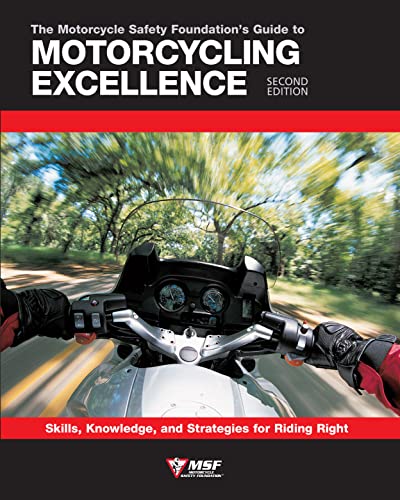9780760366950: The Motorcycle Safety Foundation's Guide to Motorcycling Excellence, Second Edition: Skills, Knowledge, and Strategies for Riding Right