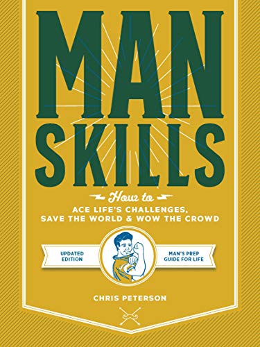Imagen de archivo de Manskills: How to Ace Life  s Challenges, Save the World, and Wow the Crowd - Updated Edition - Man's Prep Guide for Life a la venta por Bookmonger.Ltd