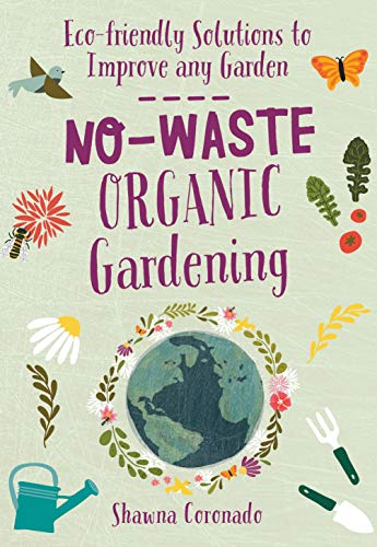 Beispielbild fr No-Waste Organic Gardening: Eco-friendly Solutions to Improve any Garden (No-Waste Gardening) zum Verkauf von WorldofBooks