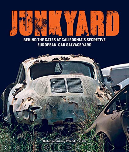 9780760367681: Junkyard: Behind the Gates at California's Secretive European-Car Salvage Yard