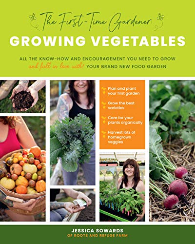 9780760368725: The First-Time Gardener: Growing Vegetables: All the know-how and encouragement you need to grow - and fall in love with! - your brand new food garden (1) (The First-Time Gardener's Guides)