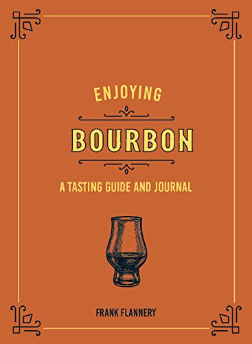 Imagen de archivo de Enjoying Bourbon: A Tasting Guide and Journal a la venta por Housing Works Online Bookstore