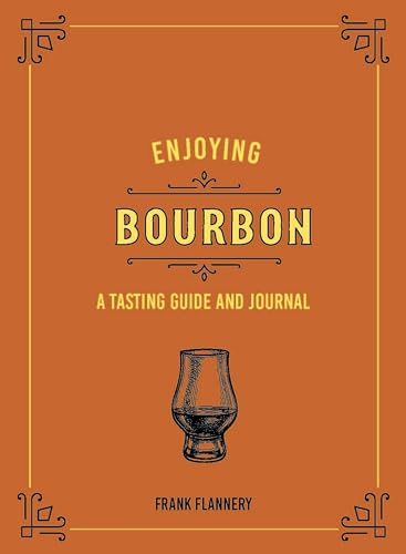 Stock image for Enjoying Bourbon: A Tasting Guide and Journal for sale by Housing Works Online Bookstore