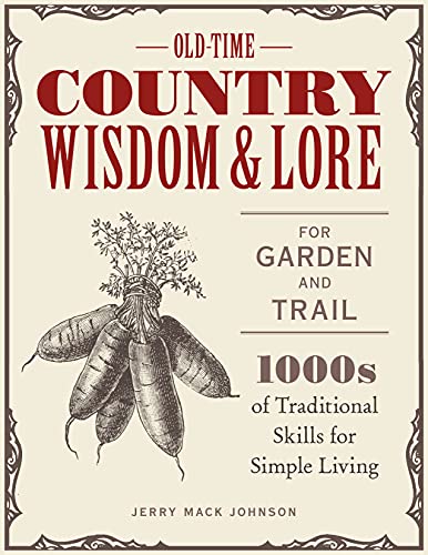 Imagen de archivo de Old-Time Country Wisdom and Lore for Garden and Trail: 1,000s of Traditional Skills for Simple Living a la venta por PlumCircle