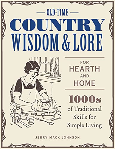 Beispielbild fr Old-Time Country Wisdom and Lore for Hearth and Home: 1,000s of Traditional Skills for Simple Living zum Verkauf von Bookmonger.Ltd