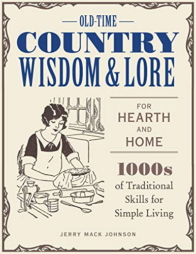 9780760369326: Old-Time Country Wisdom and Lore for Hearth and Home: 1,000s of Traditional Skills for Simple Living