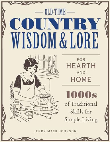 Stock image for Old-Time Country Wisdom and Lore for Hearth and Home: 1,000s of Traditional Skills for Simple Living for sale by Bookmonger.Ltd