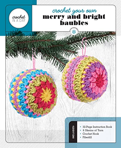 Stock image for Crochet Your Own Merry and Bright Baubles: Includes: 32-Page Instruction Book - 6 Skeins of Yarn - Crochet Hook - Fiberfill (Crochet in a Day) for sale by Bookmonger.Ltd
