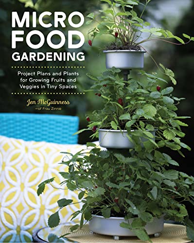 Imagen de archivo de Micro Food Gardening: Project Plans and Plants for Growing Fruits and Veggies in Tiny Spaces a la venta por Bookmonger.Ltd